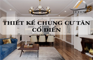 Thiết kế chung cư tân cổ điển sang trọng phong cách Châu Âu